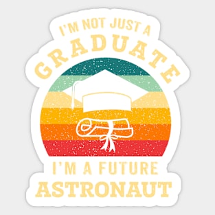 I'm not just a graduate, I'm a future astronaut Sticker
